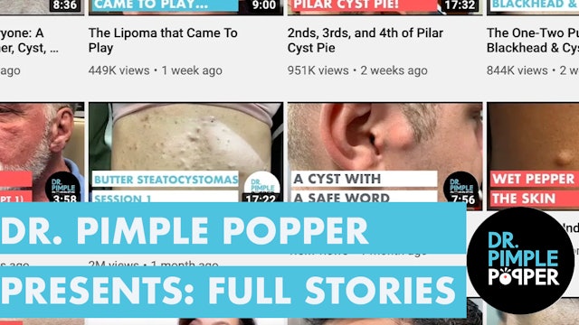 Dr. Pimple Popper Presents: FULL Feature-Length Stories