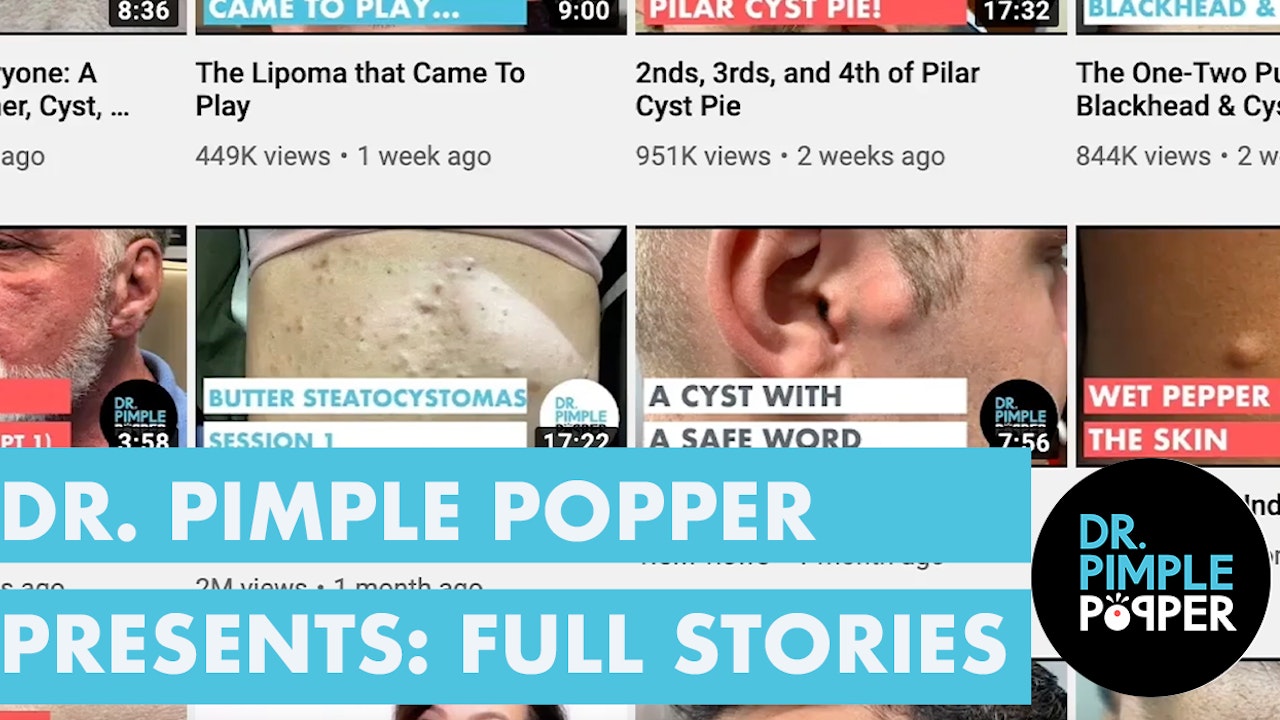Dr. Pimple Popper Presents: FULL Feature-Length Stories
