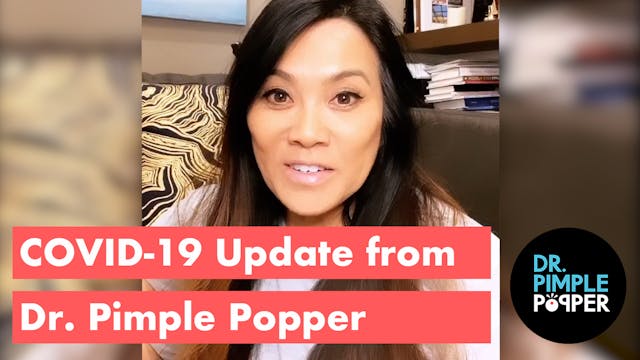 COVID-19 Update from Dr. Pimple Popper