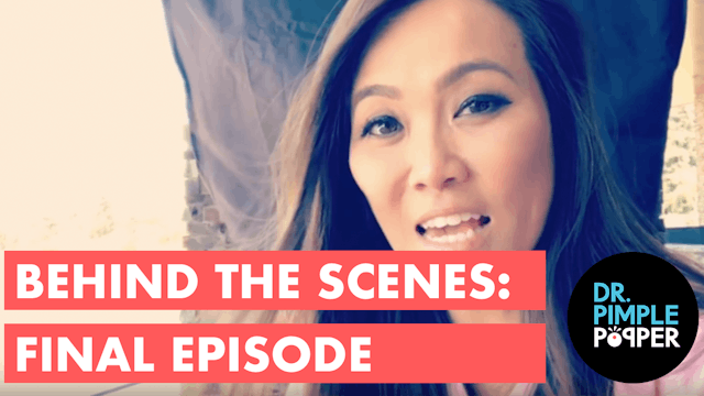 Behind the Seens - Final Episode of Dr. Pimple Popper on TLC