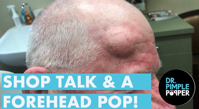Shop Talk and a Forehead POP