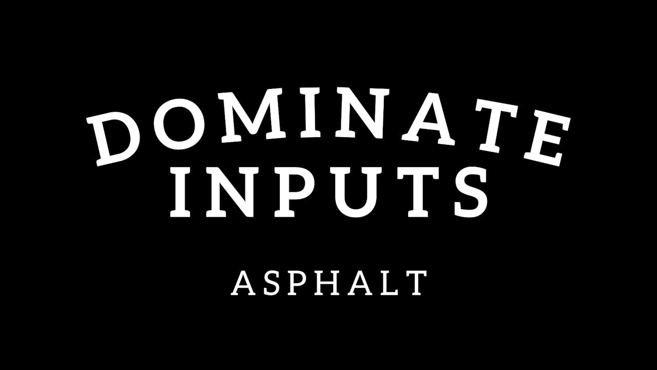 Dominate Inputs (Asphalt) (Included w/ Sub)