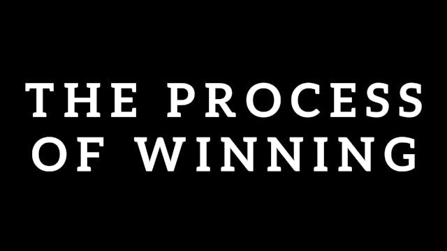The Process Of Winning (Included w/ Subscription)