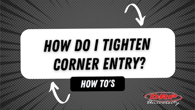 104 How Do I Tighten Corner Entry?
