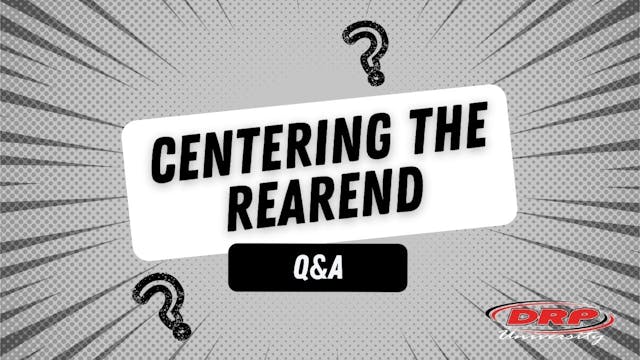 069 Centering The Rearend Q&A (DRP UNI)
