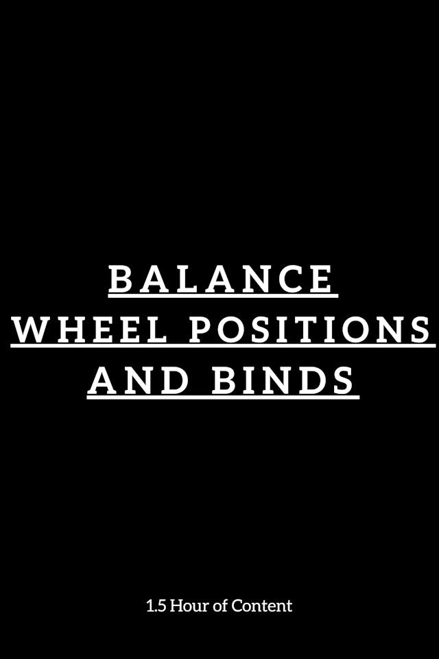 Balance, Wheel Positions, and Binds