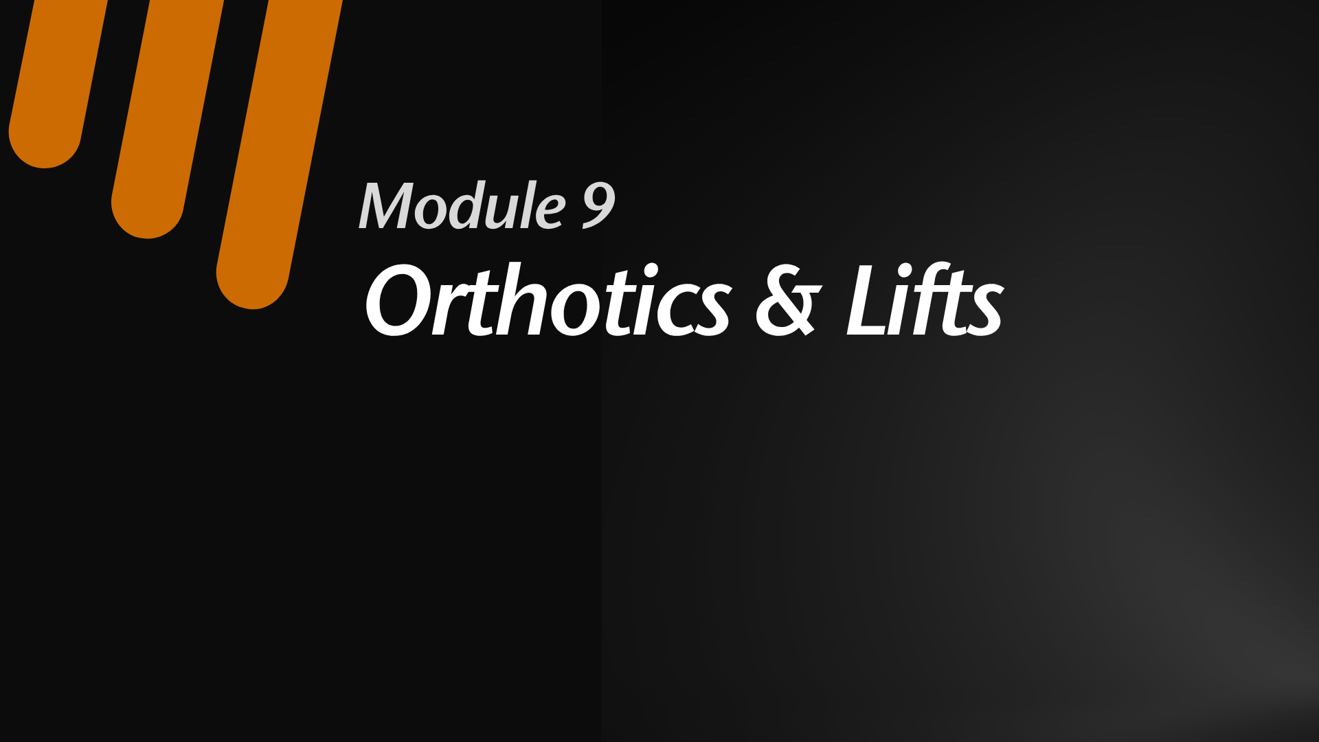 Module 9:  Orthotics and Lifts