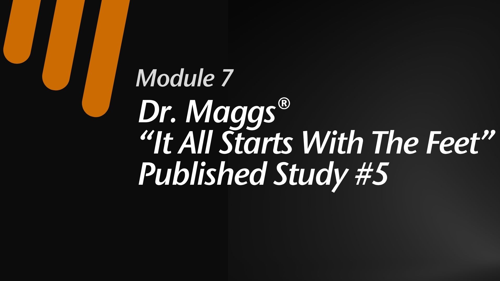 Module 7:  "It All Starts With The Feet" - Research 5