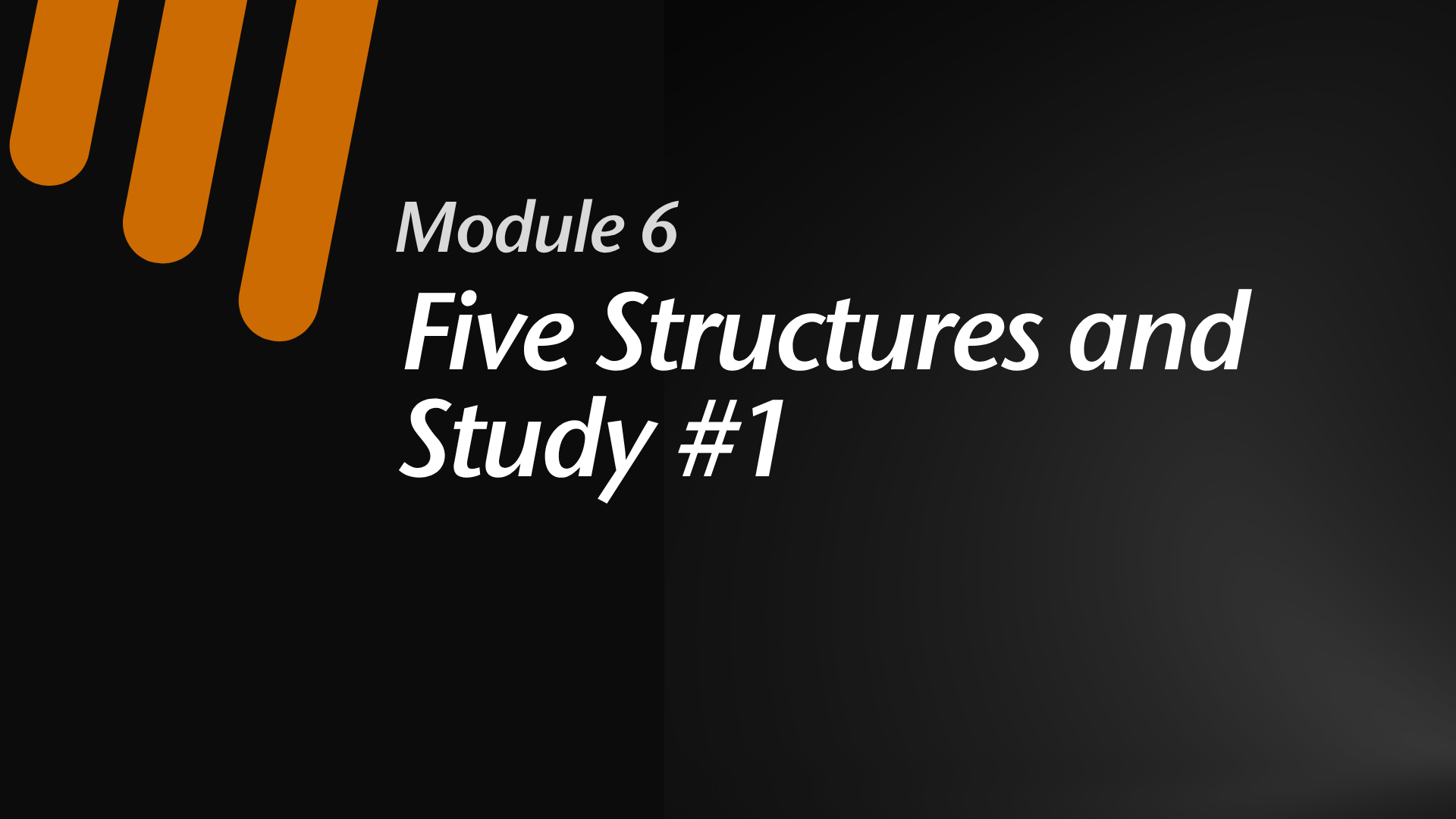 Module 6:  Five Structures and Study #1