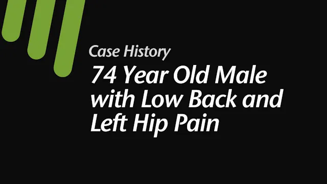 Case:  74 Year Old Male with Low Back...
