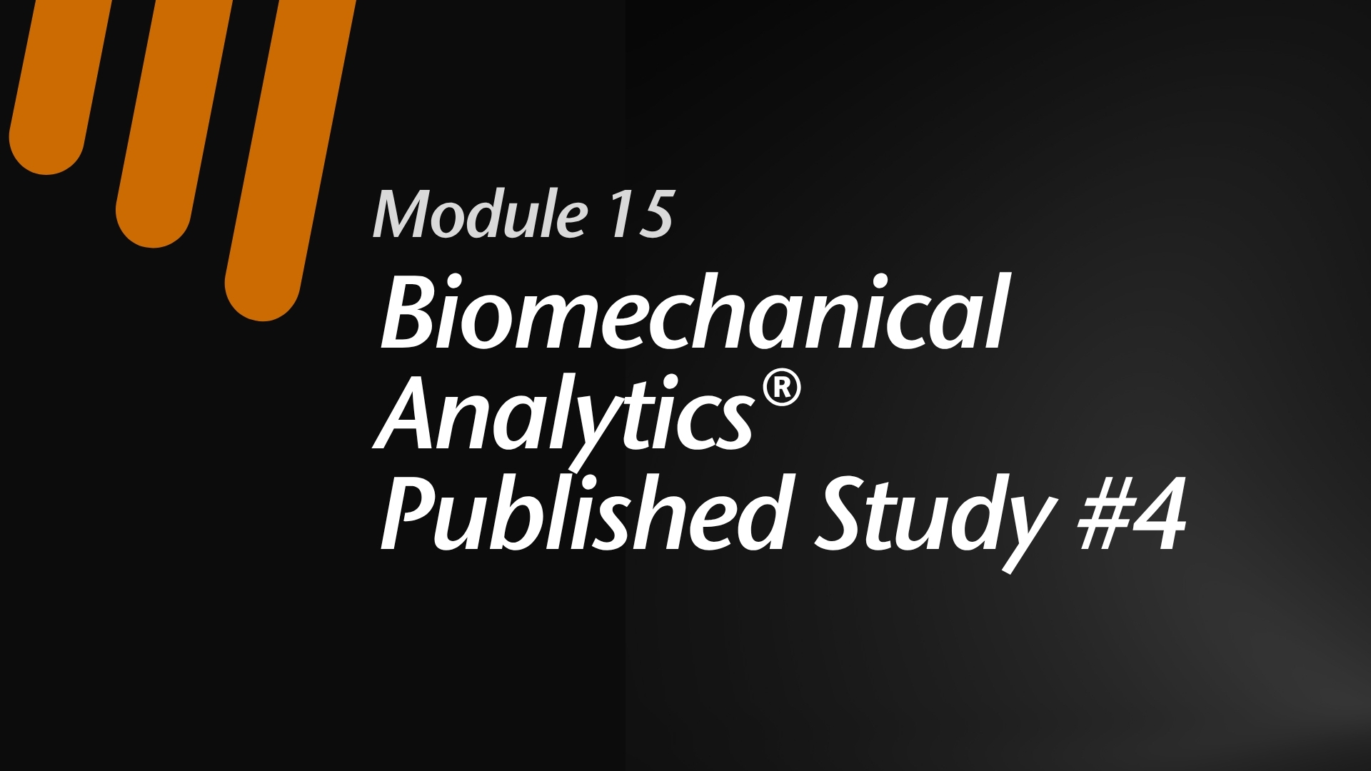 Module 15:  Study #7 - Biomechanical Analytics®