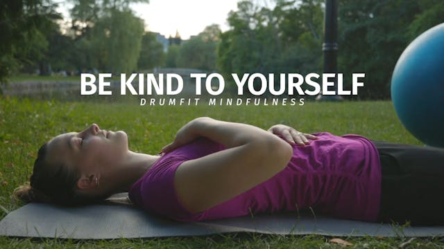 Be Kind To Yourself - Mindfulness