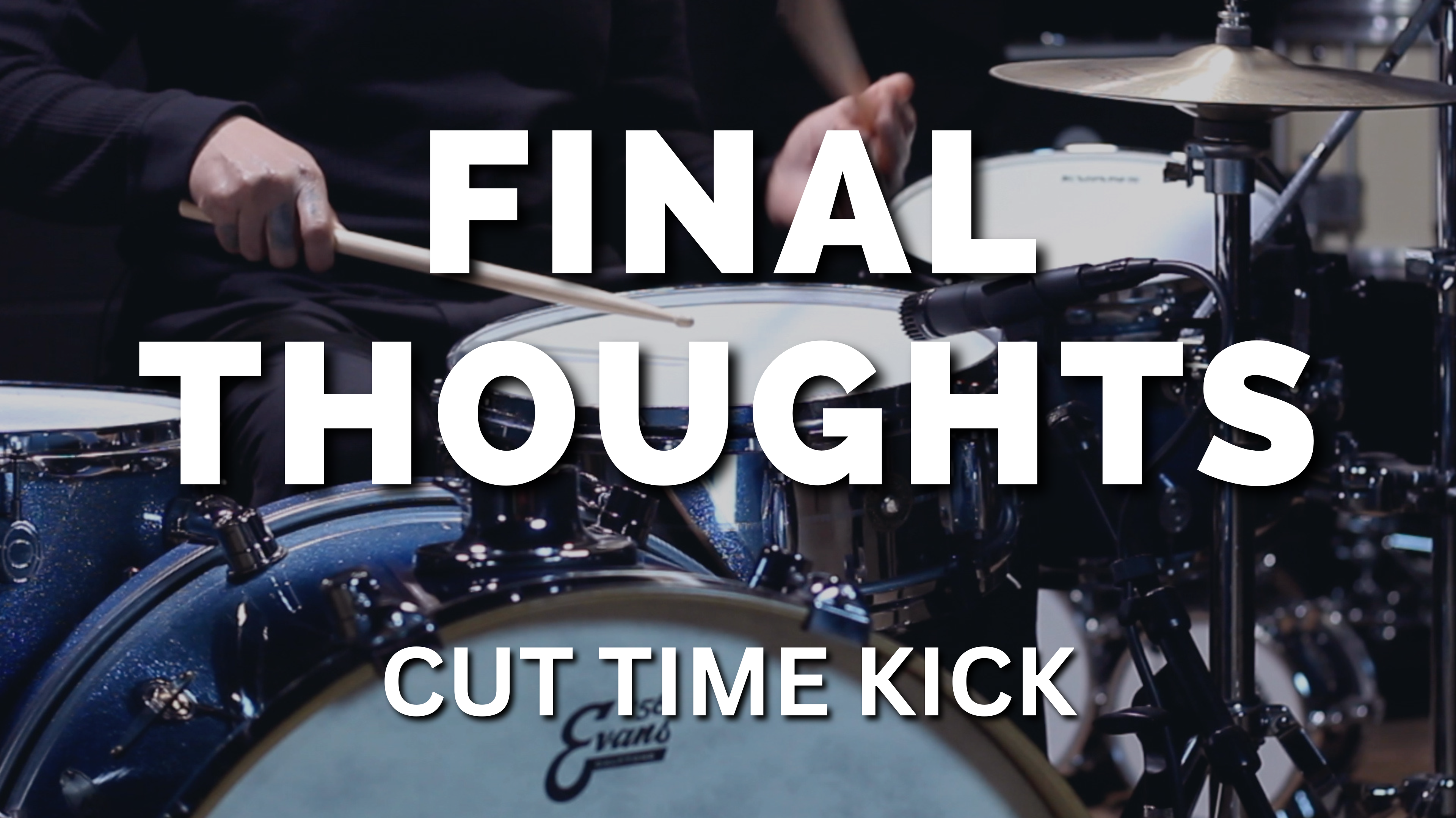 CUT TIME KICK DRUM