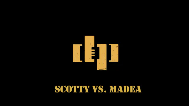 Scotty vs. Madea