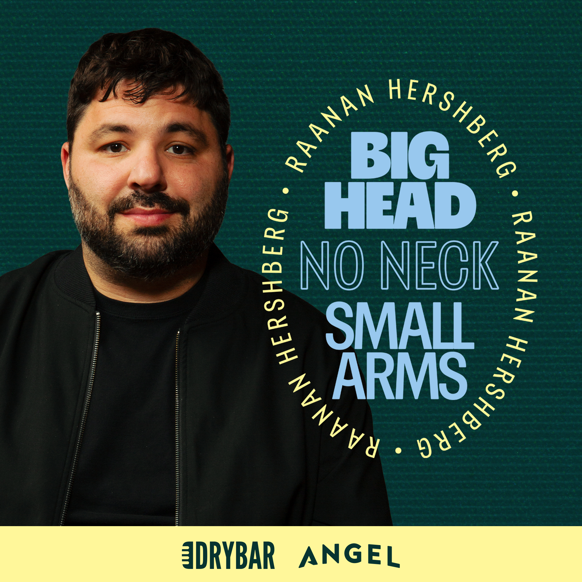Raanan Hershberg: Big Head No Neck Small Arms