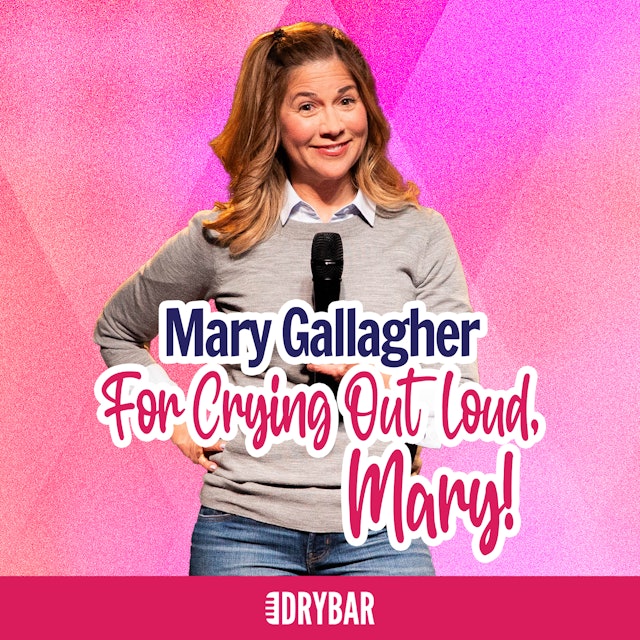 Mary Gallagher: For Crying Out Loud, Mary!