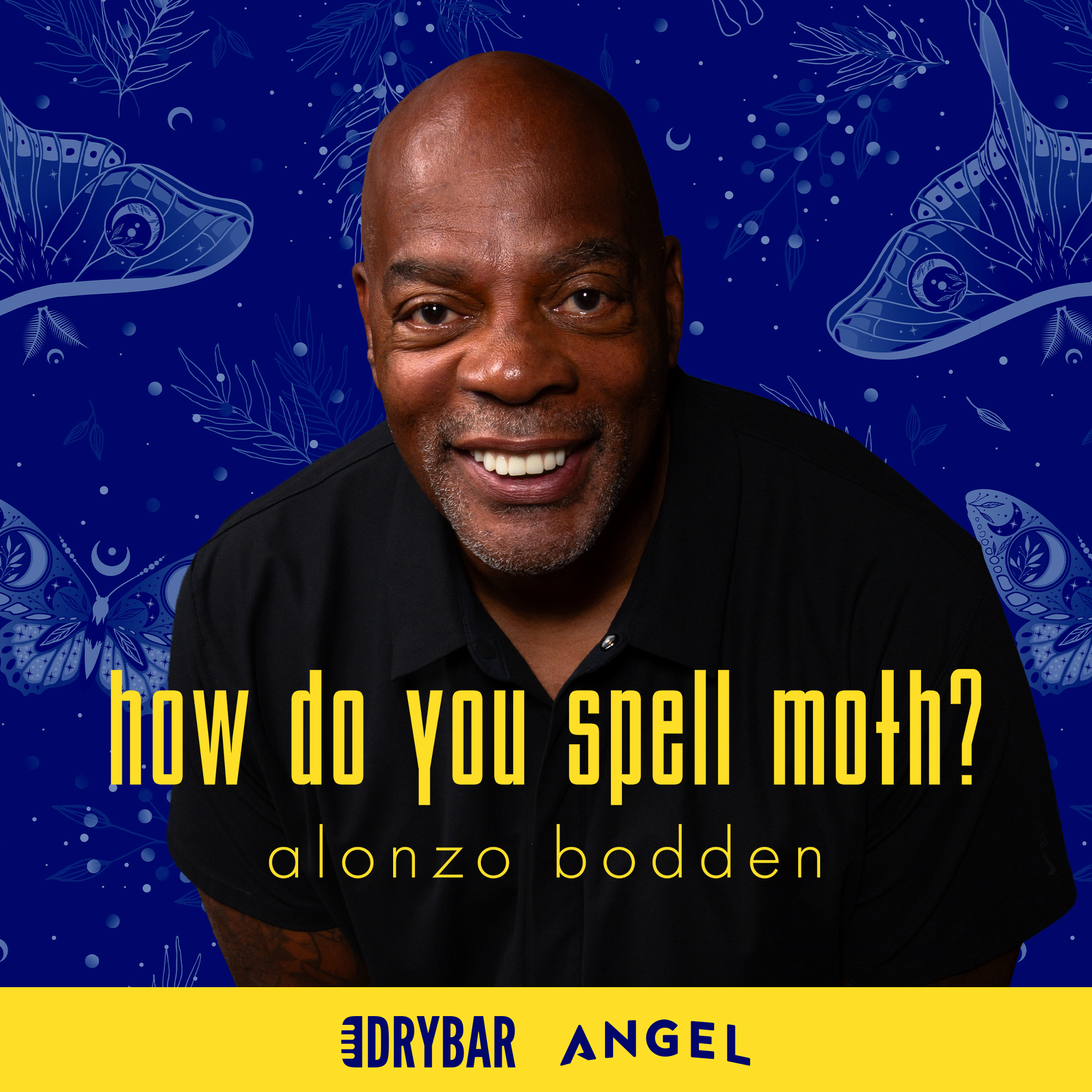 Alonzo Bodden: How do you spell moth?