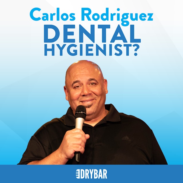 Carlos Rodriguez: Dental Hygienist?