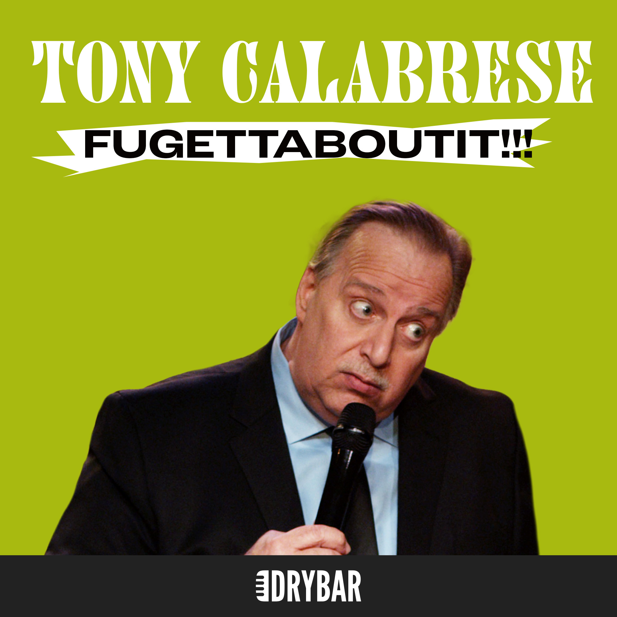 Tony Calabrese: Fugettaboutit!