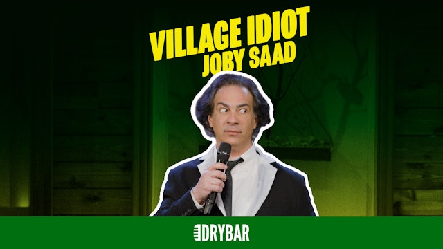 Joby Saad: Village Idiot