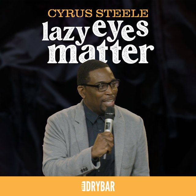 Cyrus Steele: Lazy Eyes Matter