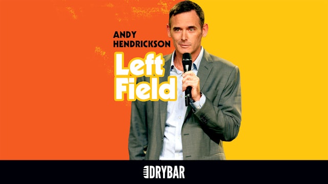Andy Hendrickson: Left Field