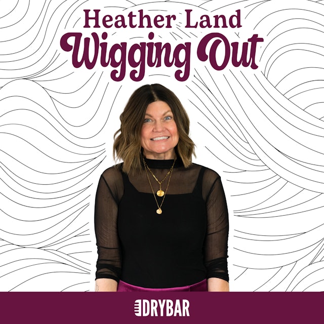 Heather Land: Wigging Out