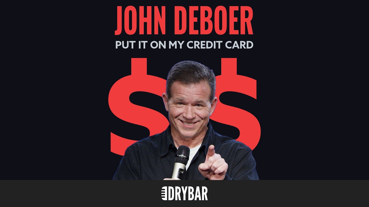 John DeBoer: Put it On My Credit Card