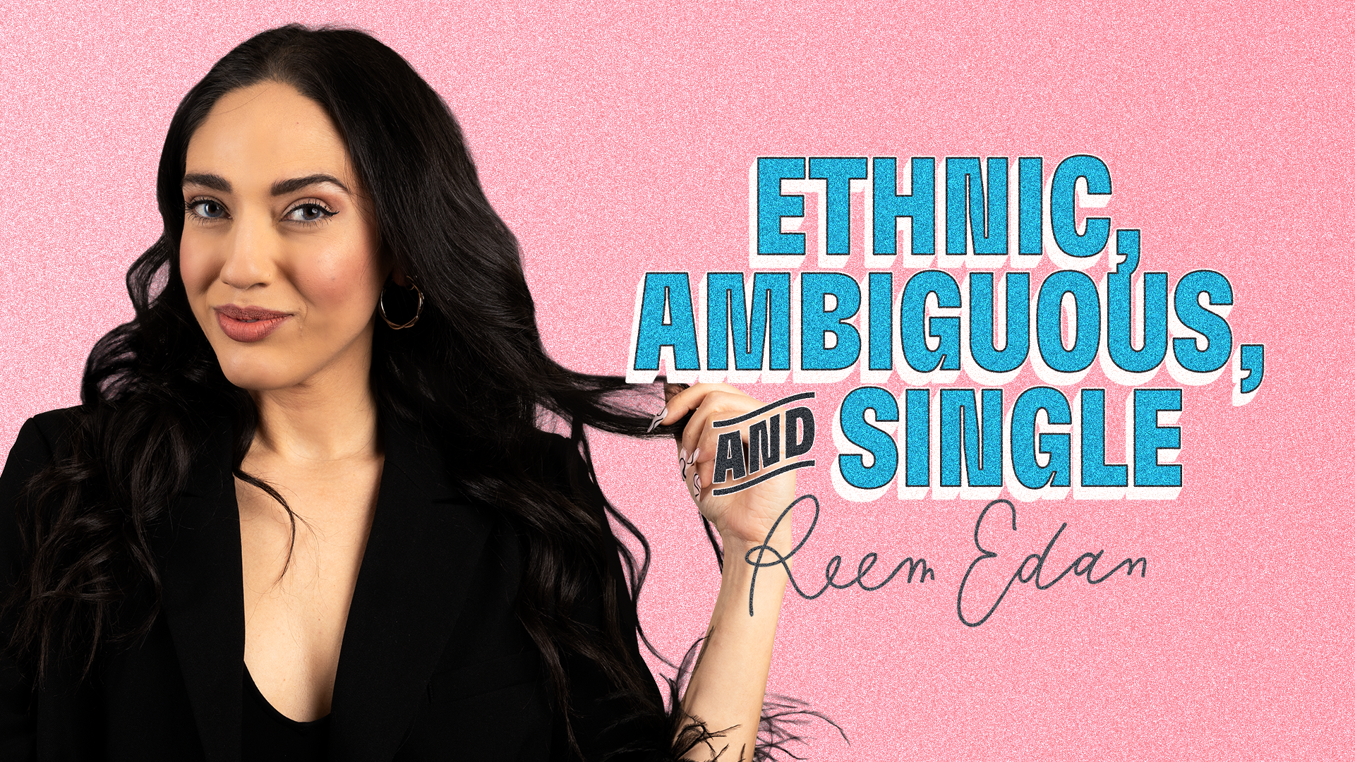 Reem Edan: Ethnic, Ambiguous, and Single