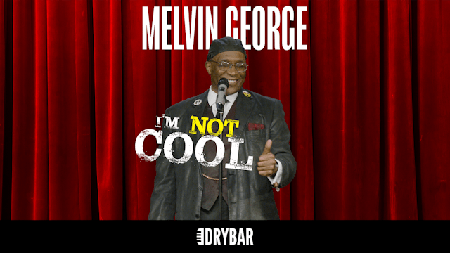Melvin George: I'm Not Cool