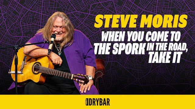 Steve Moris: When You Come To The Spork In The Road, Take It