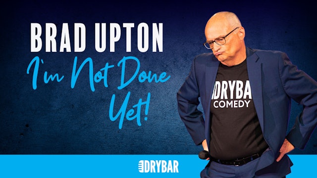 Brad Upton: I'm Not Done Yet!