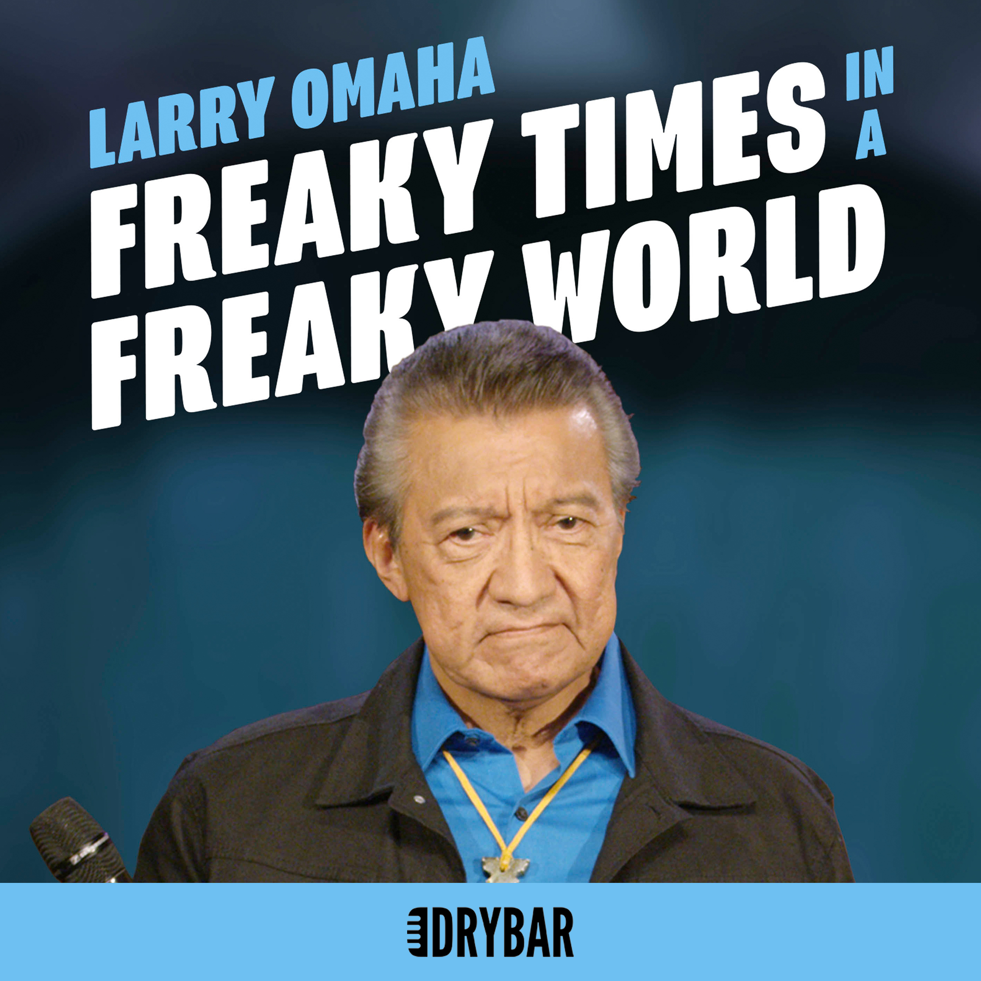 Larry Omaha: Freaky Times in a Freaky World