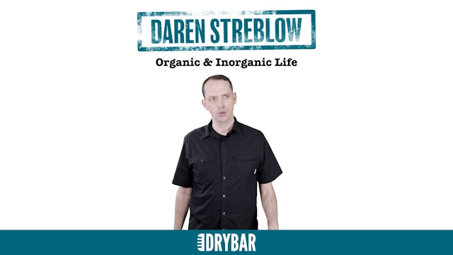 Daren Streblow: Organic and Inorganic Life