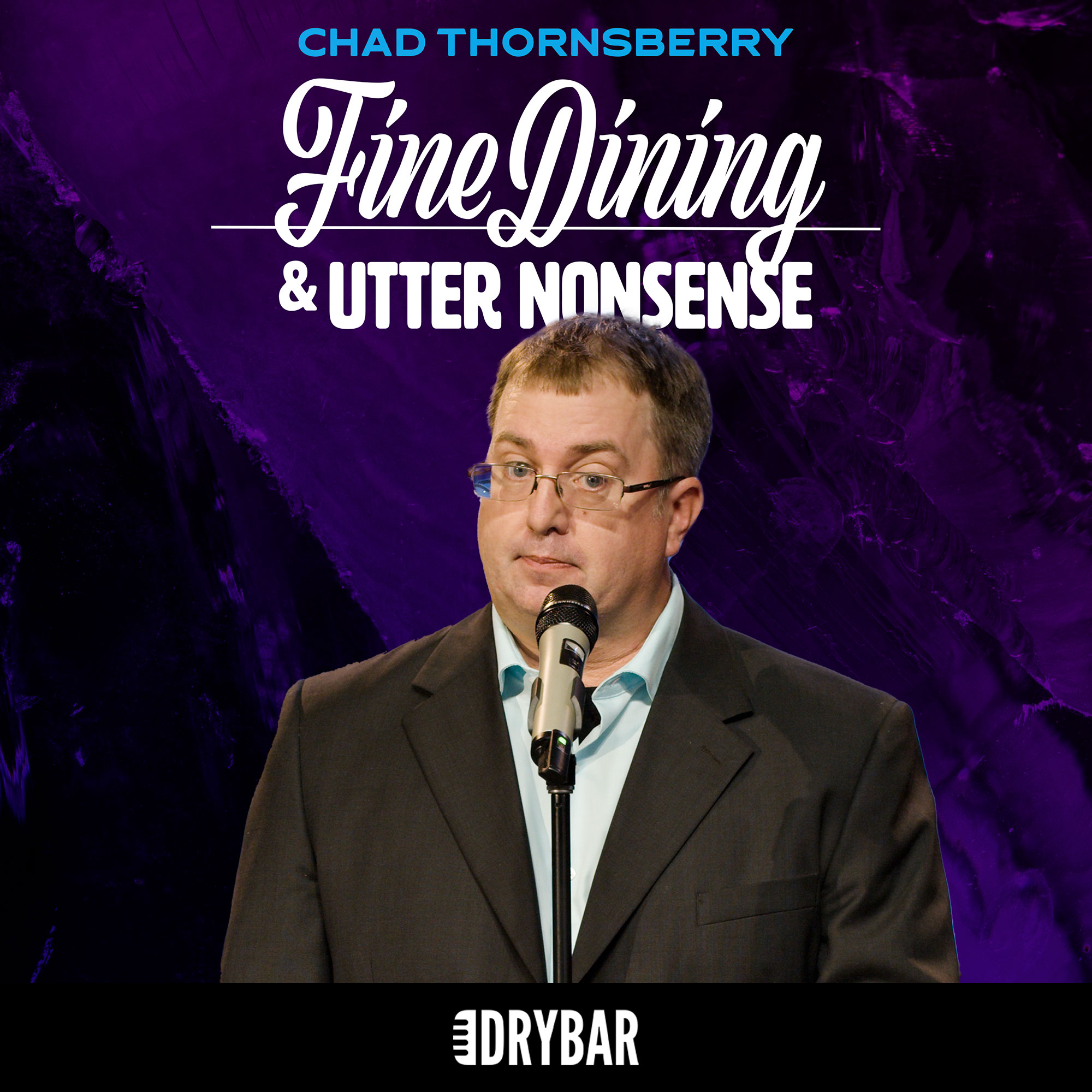 Chad Thornsberry: Fine Dining & Utter Nonsense