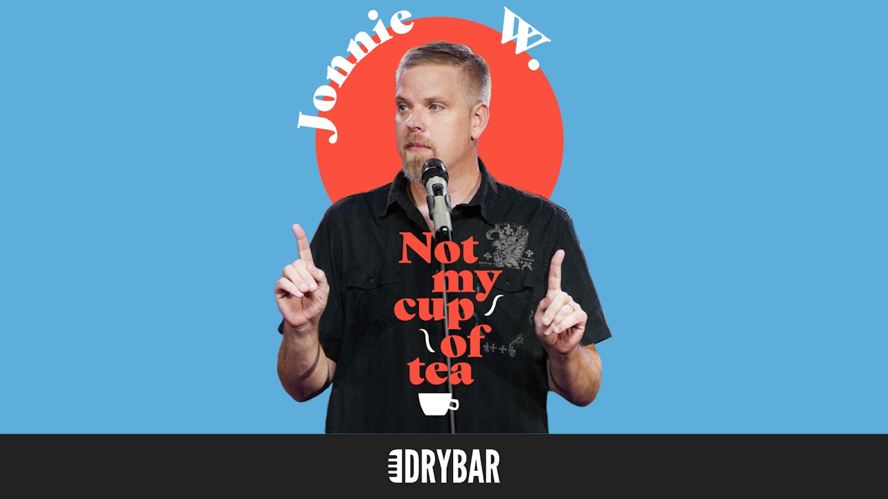 Jonnie W: Not My Cup of Tea