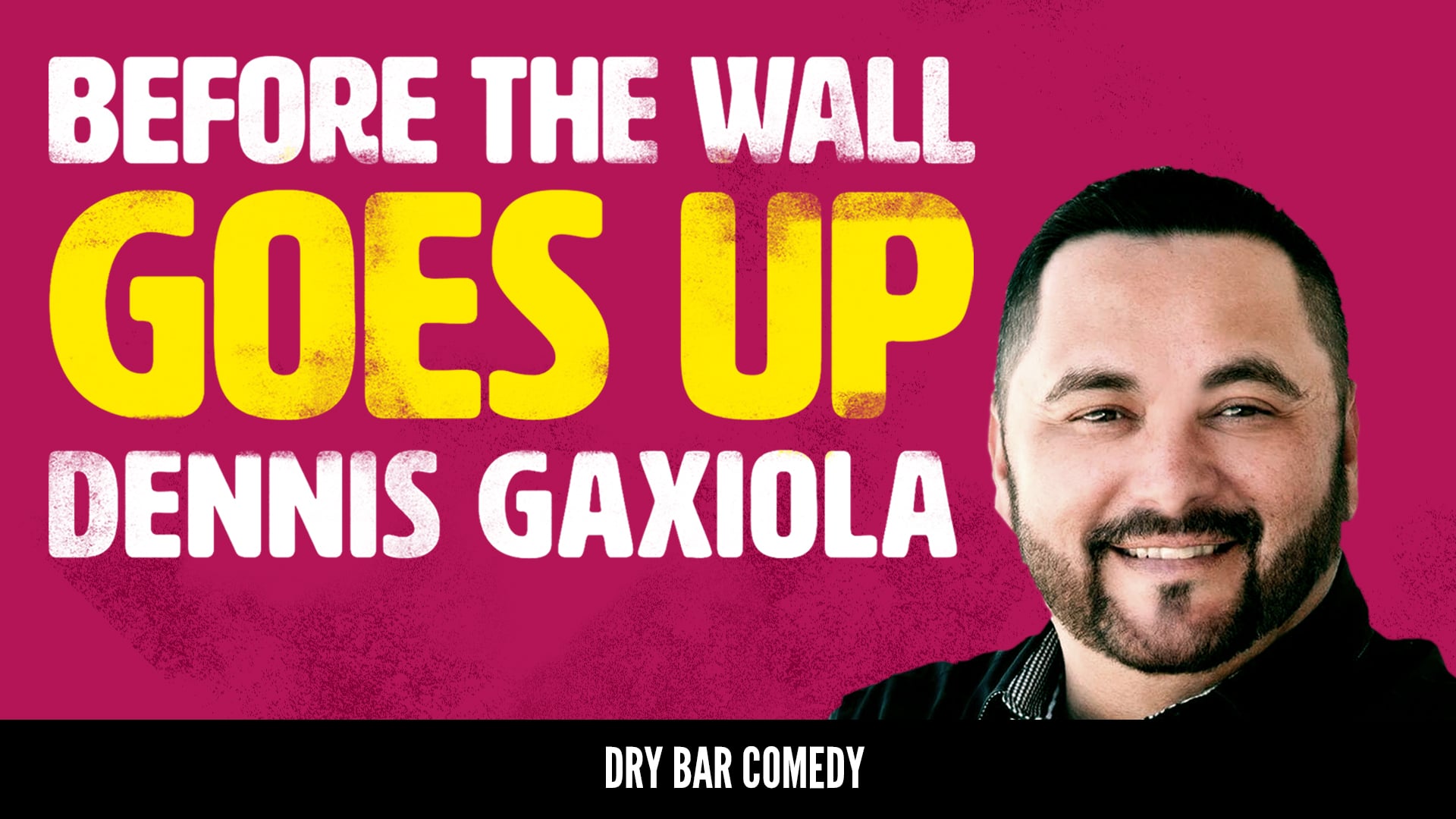 Dennis Gaxiola: Before the Wall Goes Up