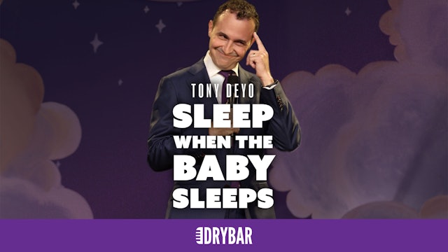 Tony Deyo: Sleep When The Baby Sleeps