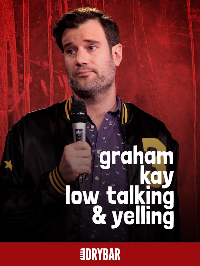 Graham Kay: Low Talking & Yelling