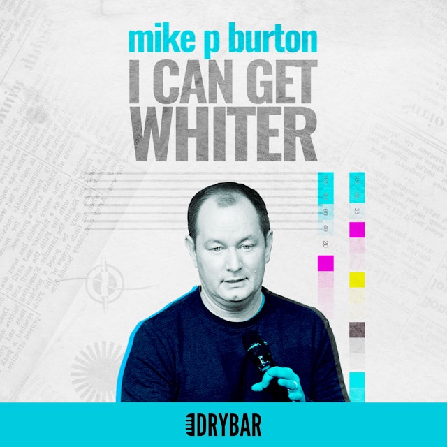 Mike P. Burton: I Can Get Whiter