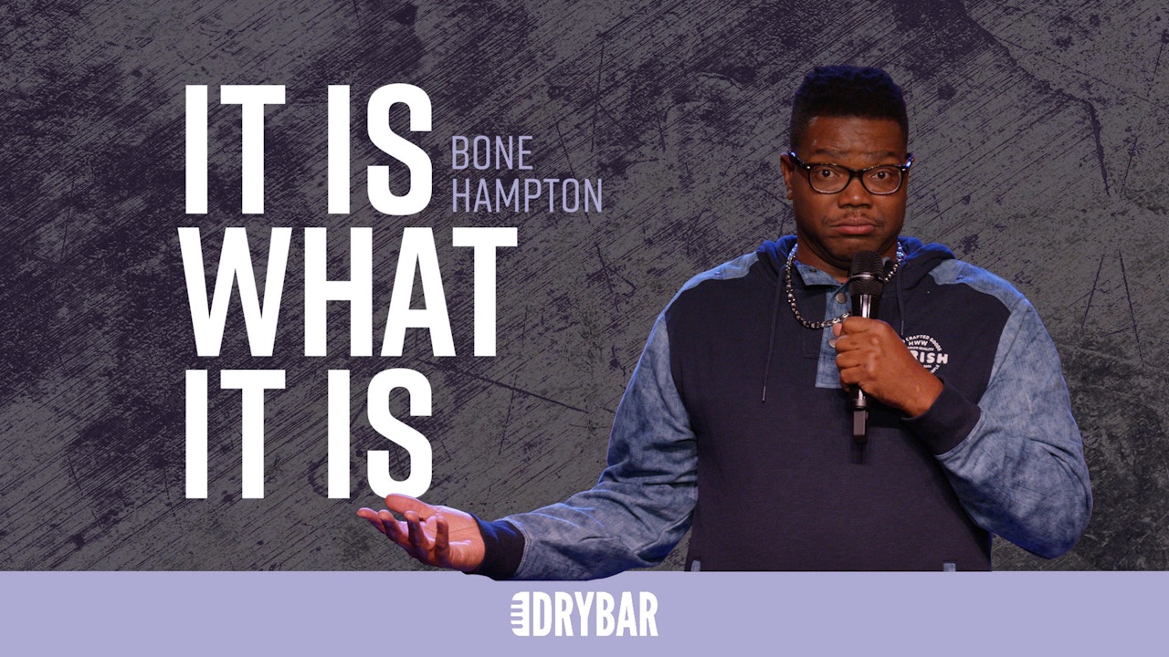 Bone Hampton: It Is What It Is