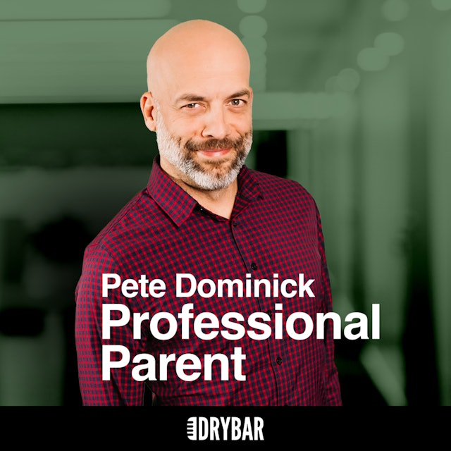 Pete Dominick: Professional Parent