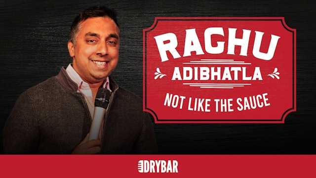 Raghu Adibhatla: Not Like The Sauce