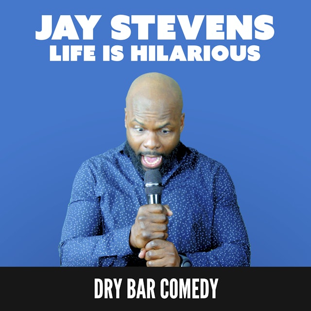 Jay Stevens: Life is Hilarious