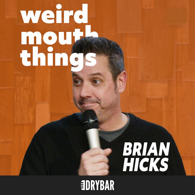 Brian Hicks: Weird Mouth Things