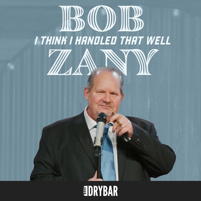 Bob Zany: I Think I Handled That Well