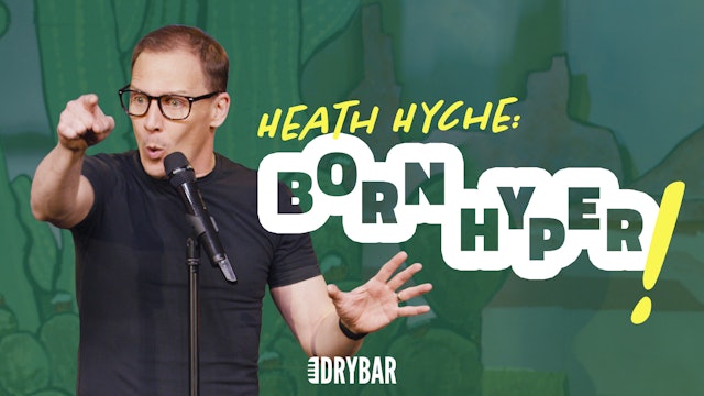 Heath Hyche: Born Hyper!