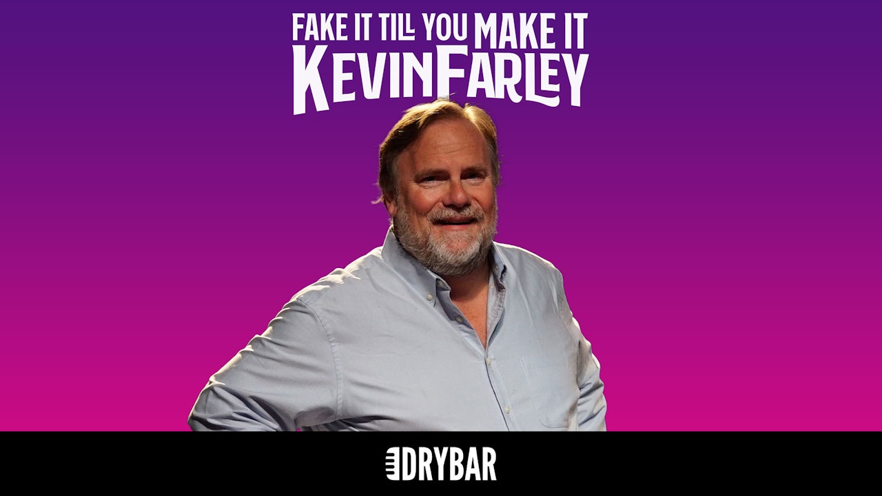 Kevin Farley: Fake It Till You Make It