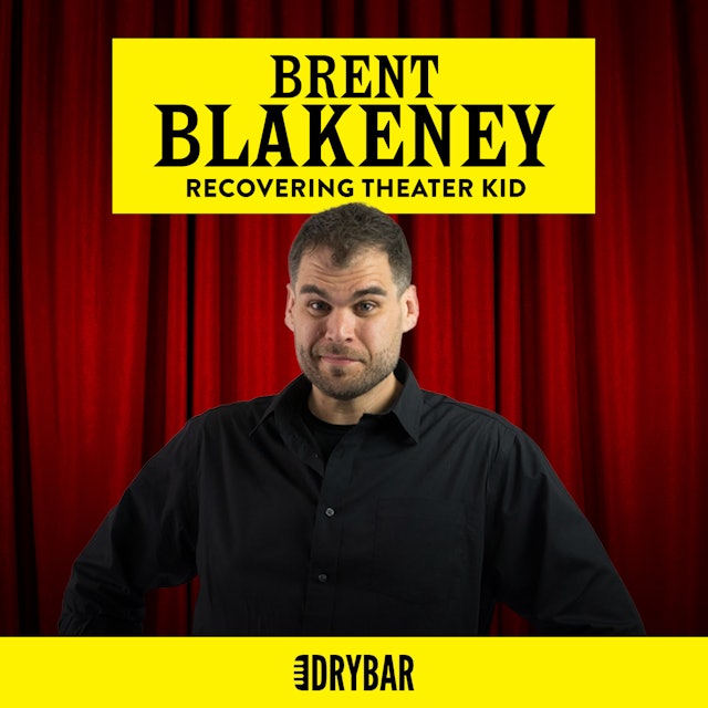 Brent Blakeney: Recovering Theater Kid