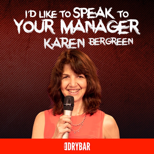 Karen Bergreen: I'd Like To Speak To Your Manager